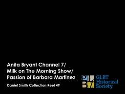 Anita Bryant Channel 7/Milk on The Morning Show/Passion of Barbara Martinez